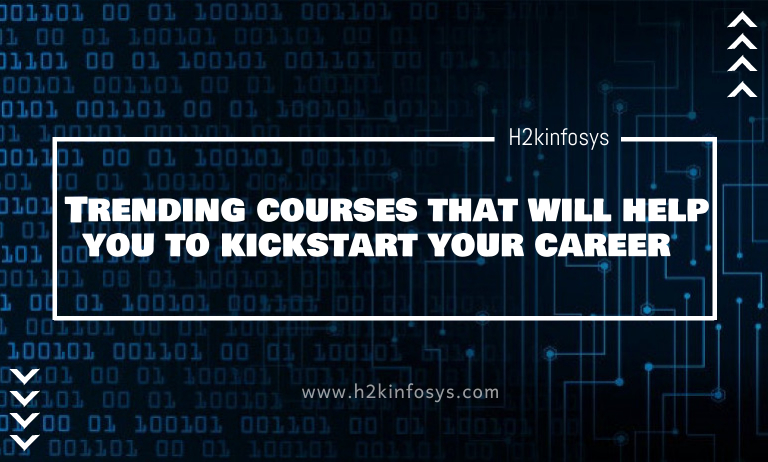 Trending courses that will help you to kickstart your career Trending courses that will help you to kickstart your career