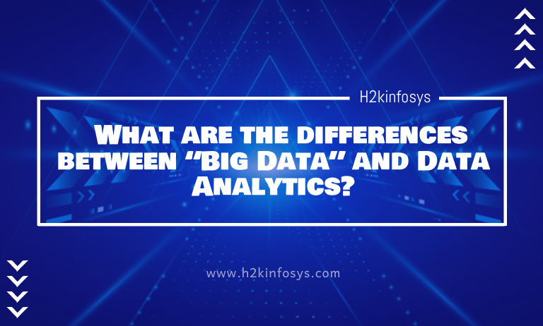 What are the differences between “Big Data” and Data Analytics