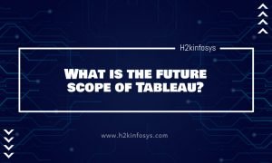 What is the future scope of Tableau?