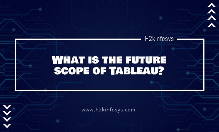 What is the future scope of Tableau?