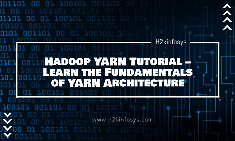 Hadoop YARN Tutorial – Learn the Fundamentals of YARN Architecture