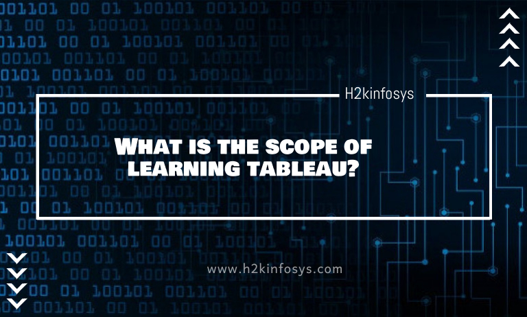 What is the scope of learning tableau? What is the scope of learning tableau?