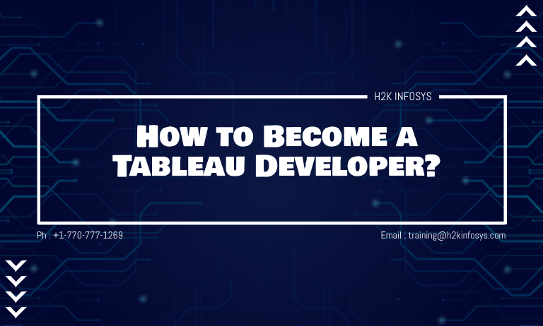 How to Become a Tableau Developer? How to Become a Tableau Developer?