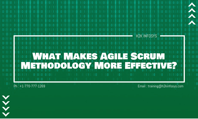 What Makes Agile Scrum Methodology More Effective? What Makes Agile Scrum Methodology More Effective