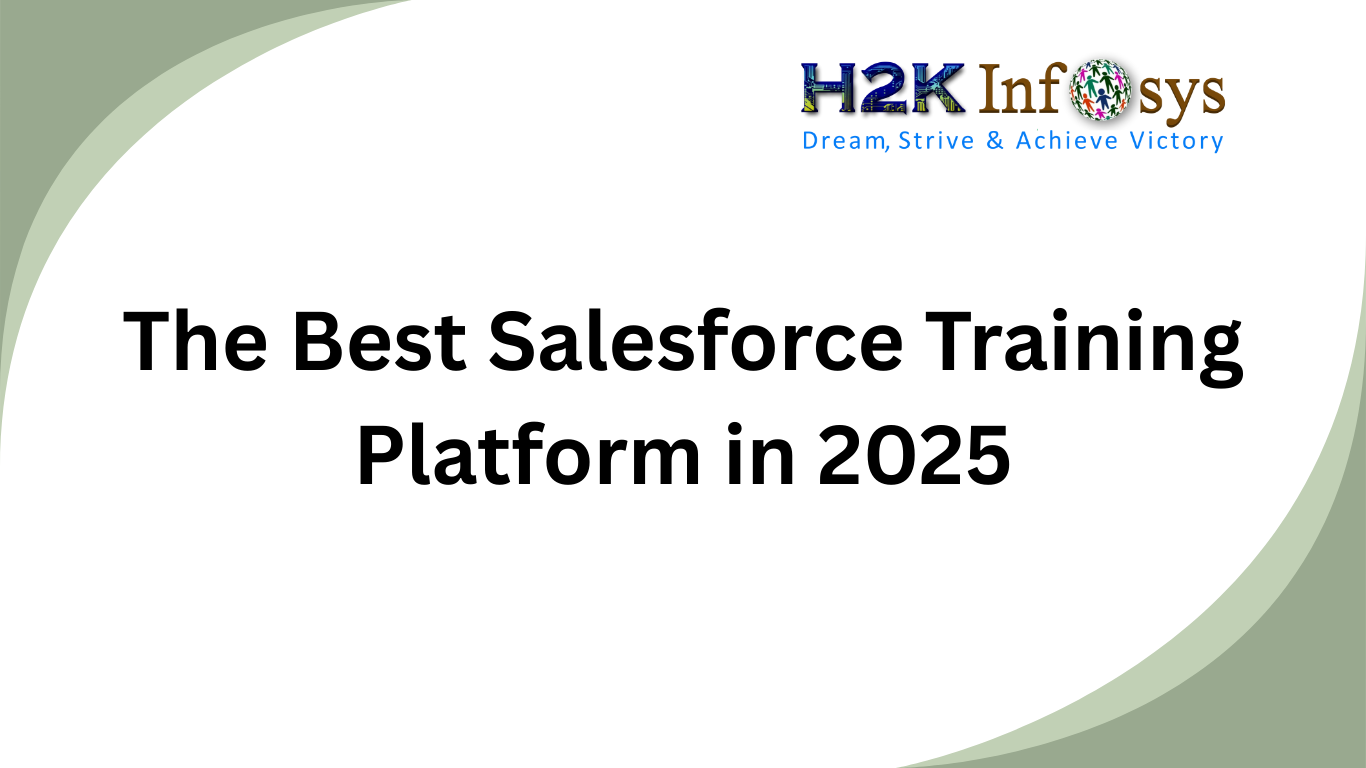 The Best Salesforce Training Platform in 2025 | H2K Infosys Blog