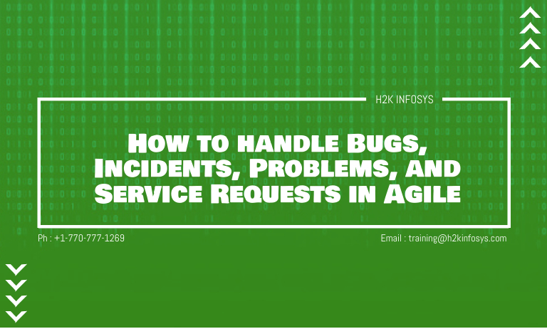 How to handle Bugs, Incidents, Problems, and Service Requests in Agile handle-Bugs