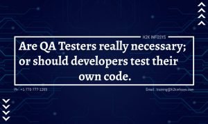 Are QA Testers really necessary; or should developers test their own code.