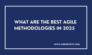 What are the Best Agile Methodologies in 2025