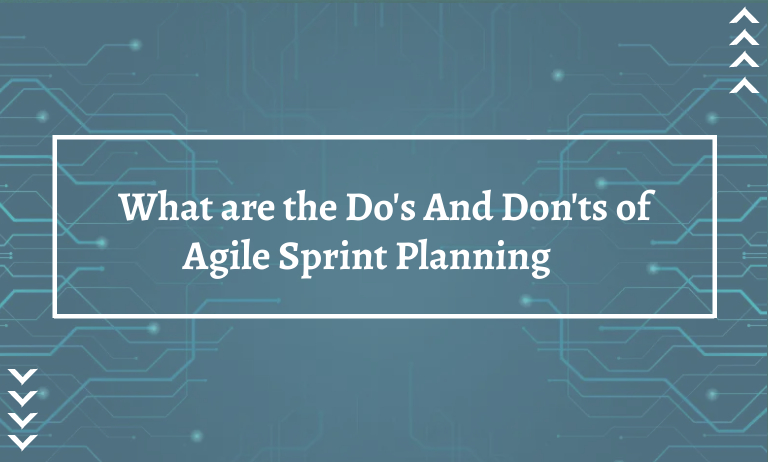 What are the Do's And Don'ts of Agile Sprint Planning