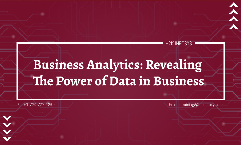 Business Analytics: Revealing the Power of Data in Business Business Analytics: Revealing the Power of Data in Business