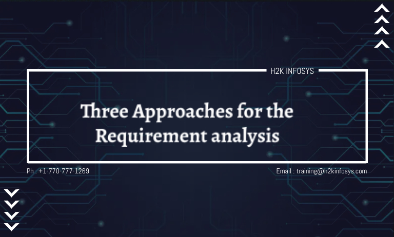 Three Approaches for the Requirement analysis