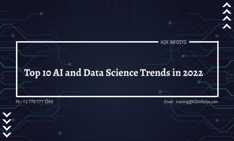 Top 10 AI and Data Science Trends in 2022 Top 10 AI and Data Science Trends in 2022