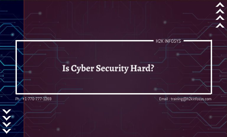 Is Cyber Security Hard?