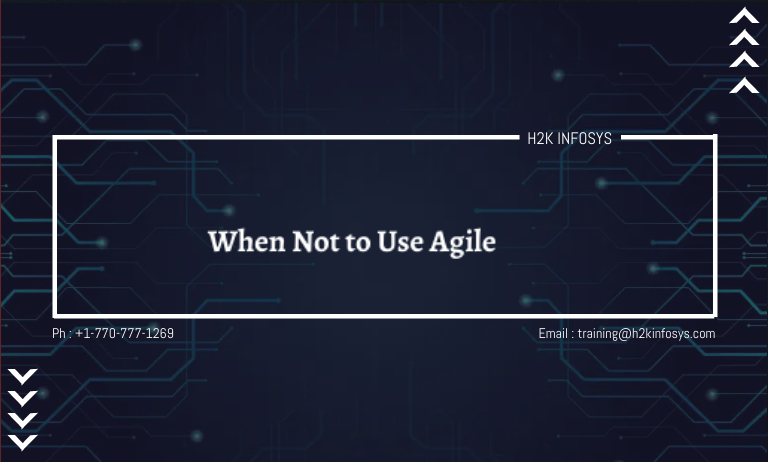 When Not to Use Agile When Not to Use Agile