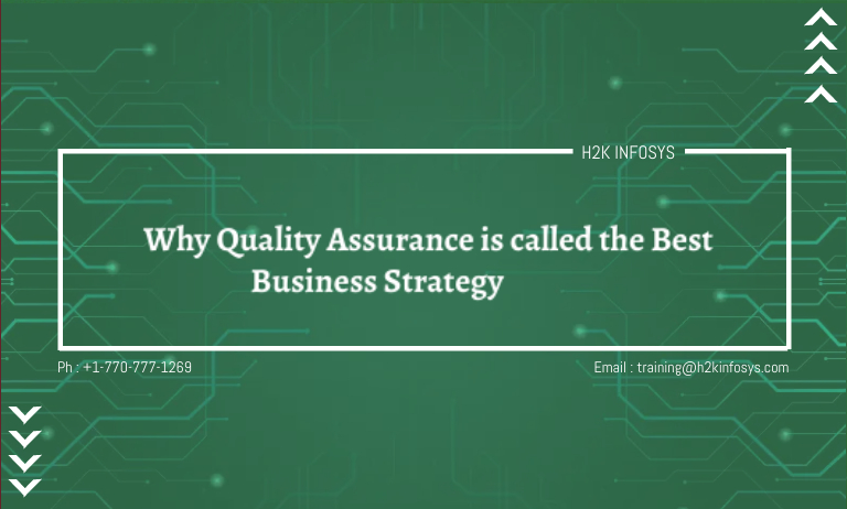 Why Quality Assurance is called the Best Business Strategy Why Quality Assurance is called the Best Business Strategy