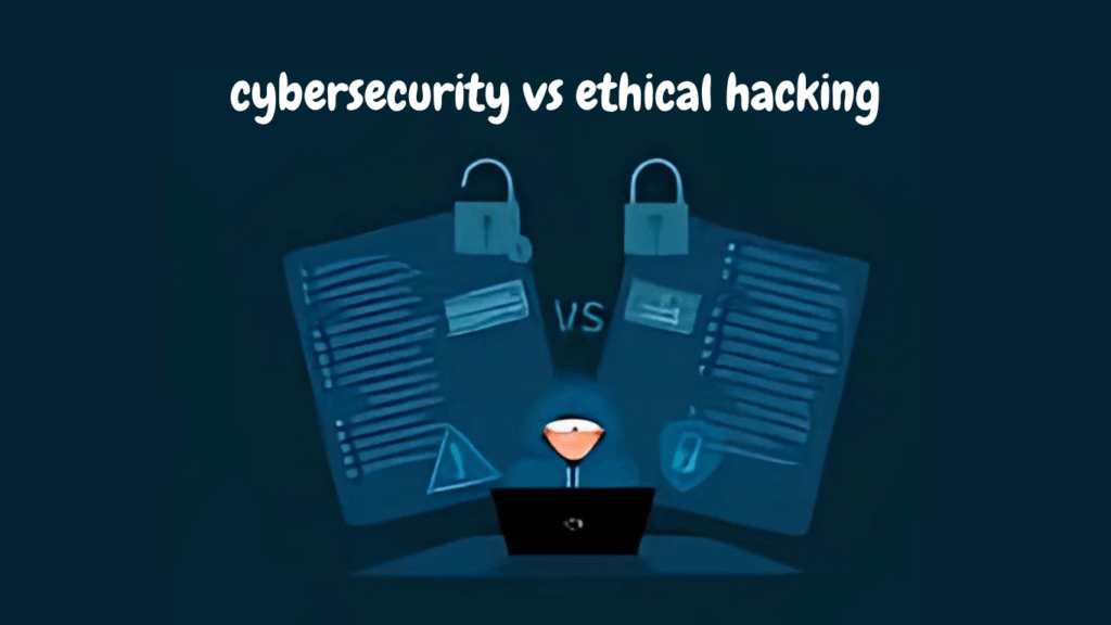 Cybersecurity vs Ethical Hacking: What is the Difference? Cybersecurity vs Ethical Hacking: What is the Difference?