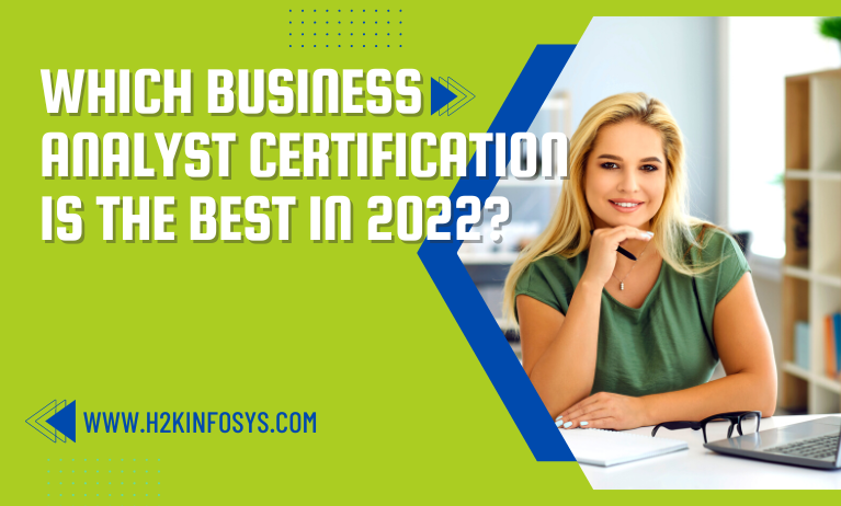 Which Business Analyst Certification is the Best in 2022? Which Business Analyst Certification is the Best in 2022?