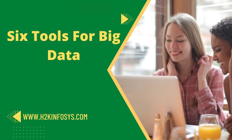 Six Tools For Big Data