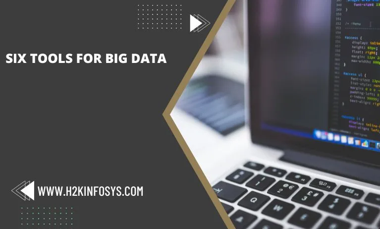 Six Tools For Big Data
