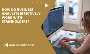 How do business analysts effectively work with stakeholders?