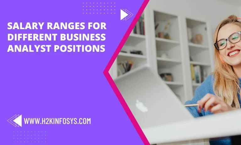Salary Ranges for different Business Analyst positions Salary Ranges for different Business Analyst positions