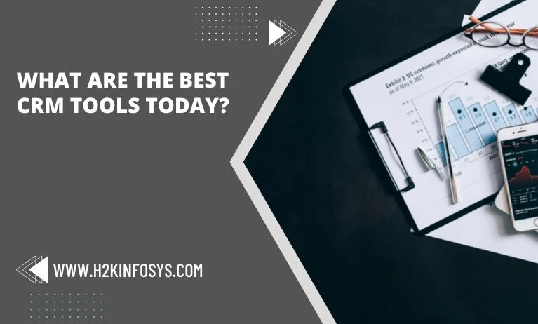 What are the best CRM tools today? What are the best CRM tools today