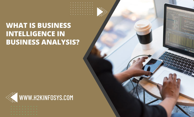 What is Business Intelligence in Business Analysis? Business Intelligence in Business Analysis
