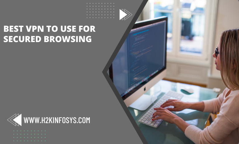Best VPN to use for secured browsing