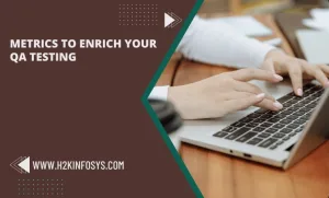 Metrics to enrich your QA testing