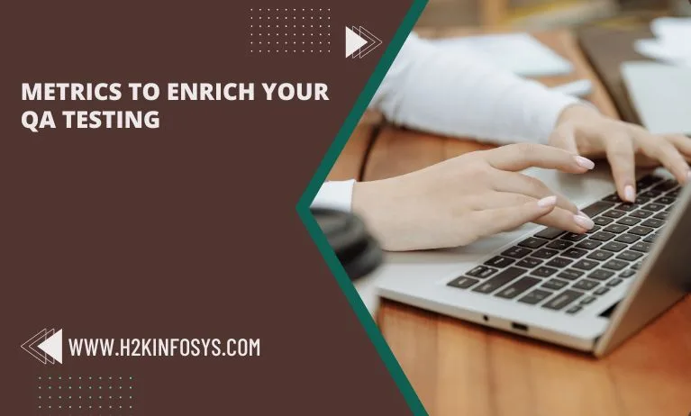 Metrics to enrich your QA testing Metrics to enrich your QA testing