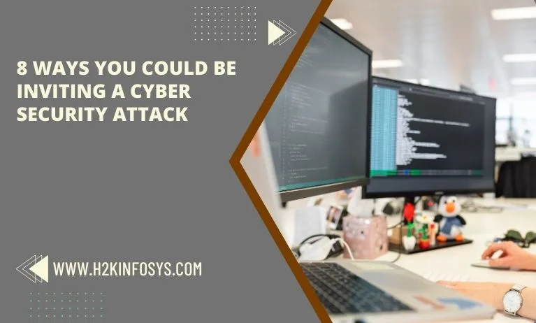 8 Ways you could be inviting a Cyber Security attack