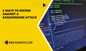 6 Ways to defend against a Ransomware attack