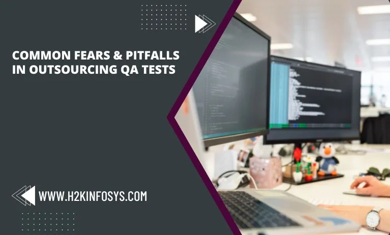 Common Fears & Pitfalls in Outsourcing QA Tests