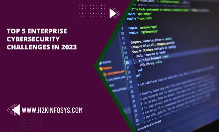 Top 5 enterprise cybersecurity challenges in 2023