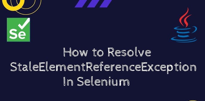 Understanding Stale Elements Reference Exception in Selenium Understanding Stale Elements Reference Exception in Selenium