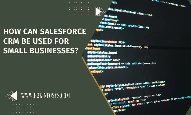 How can Salesforce CRM be used for Small Businesses? How can Salesforce CRM be used for Small Businesses