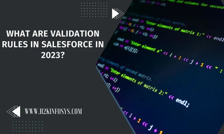 What are Validation Rules in Salesforce in 2023? What are Validation Rules in Salesforce in 2023?