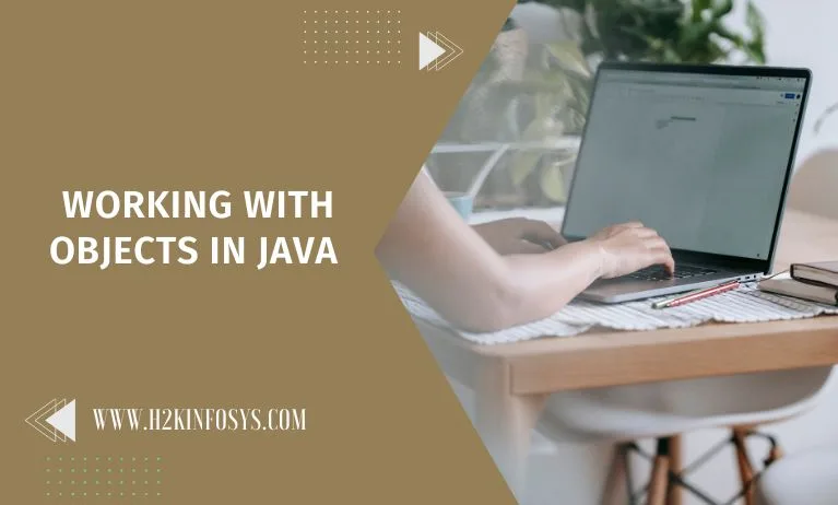 Working with Objects in Java Working with Objects in Java