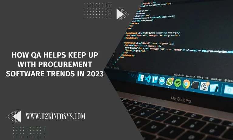 How QA Helps Keep Up with Procurement Software Trends in 2023 How QA Helps Keep Up with Procurement Software Trends in 2023