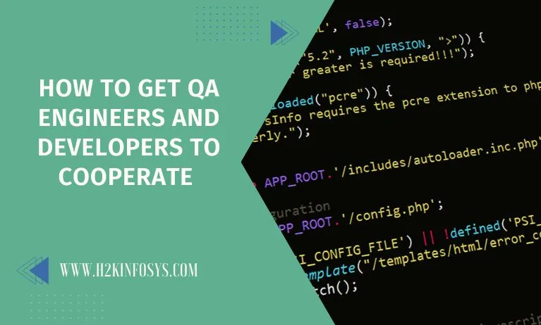 How to Get QA Engineers and Developers to Cooperate How to Get QA Engineers and Developers to Cooperate