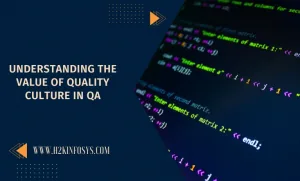Understanding the value of Quality Culture in QA