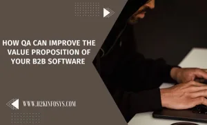 How QA can improve the value proposition of your B2B software 