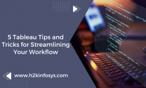 5 Tableau Tips and Tricks for Streamlining Your Workflow
