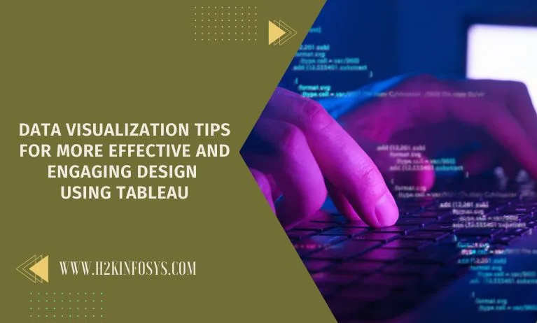 Data Visualization Tips For More Effective And Engaging Design using Tableau