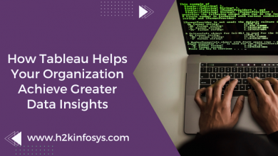 How Tableau Helps Your Organization Achieve Greater Data Insights