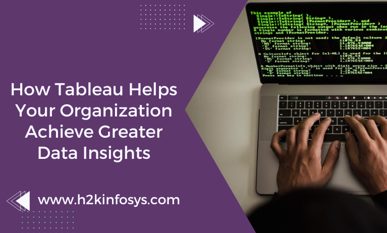 How Tableau Helps Your Organization Achieve Greater Data Insights