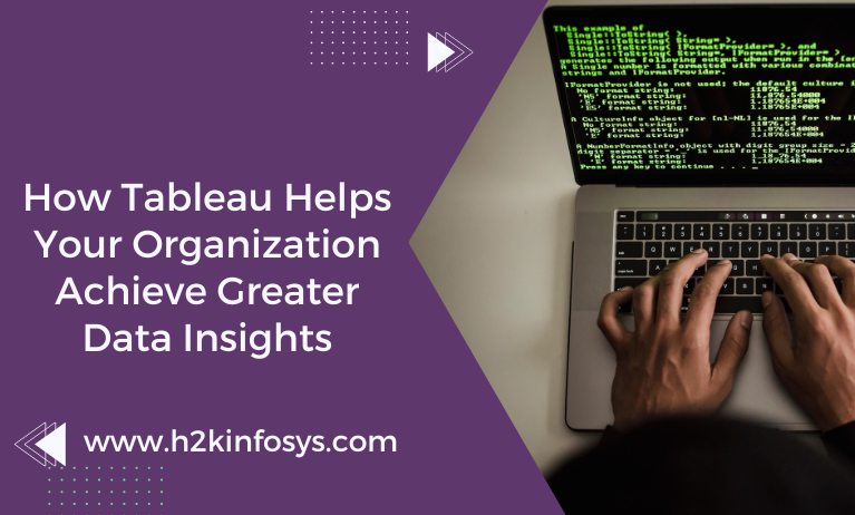 How Tableau Helps Your Organization Achieve Greater Data Insights How Tableau Helps Your Organization Achieve Greater Data Insights