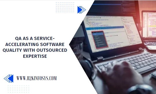 QA as a Service: Accelerating Software Quality with Outsourced Expertise QA as a Service: Accelerating Software Quality with Outsourced Expertise