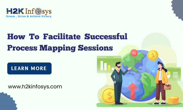 How To Facilitate Successful Process Mapping Sessions