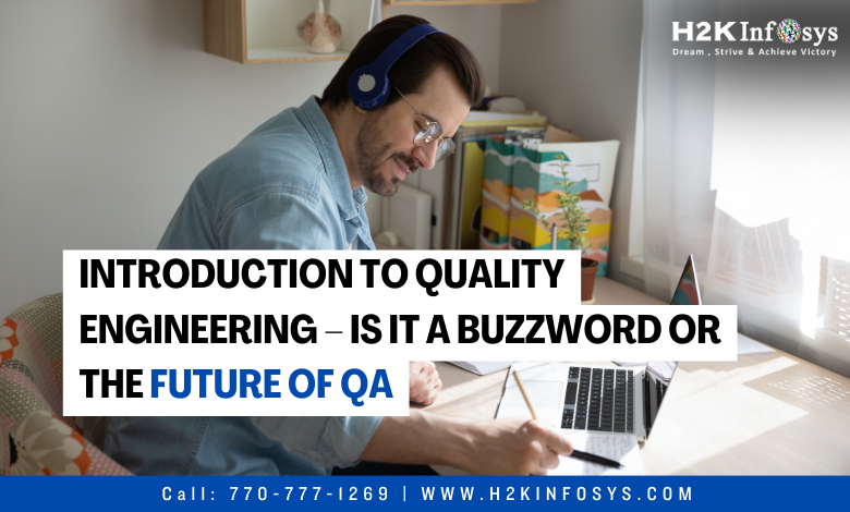 Introduction to Quality Engineering – Is it a Buzzword or the Future of QA